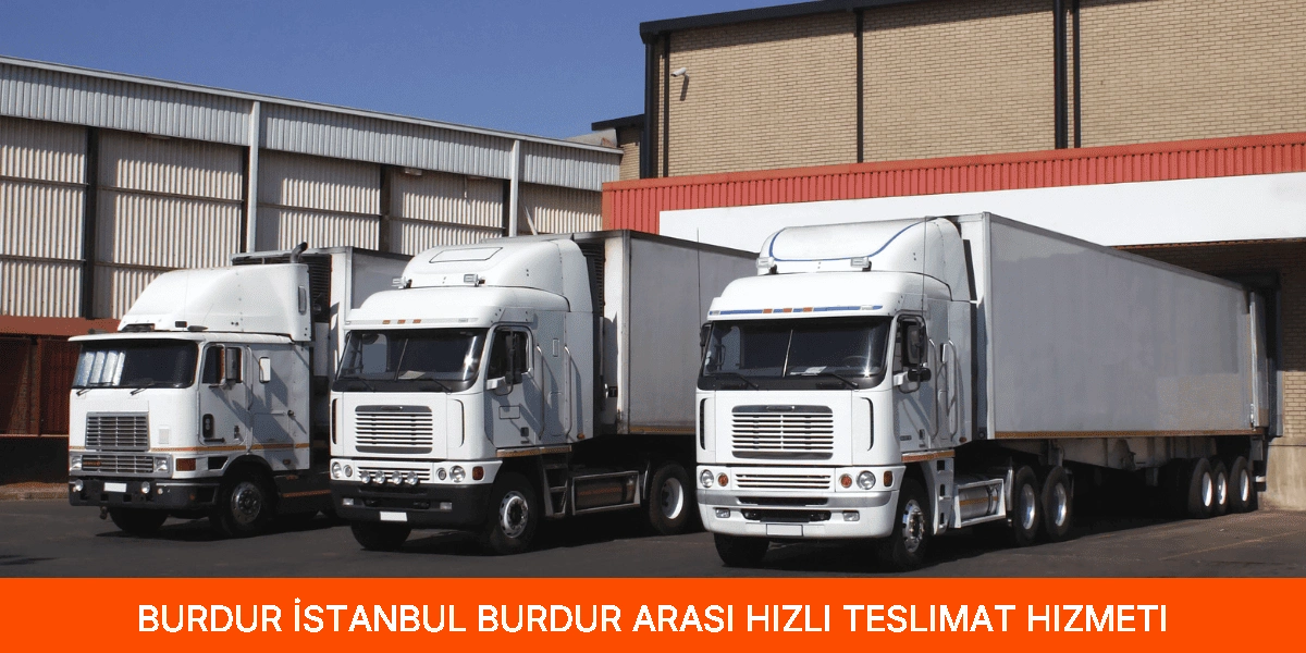 İstanbul Burdur Arası Hızlı Teslimat Hizmeti