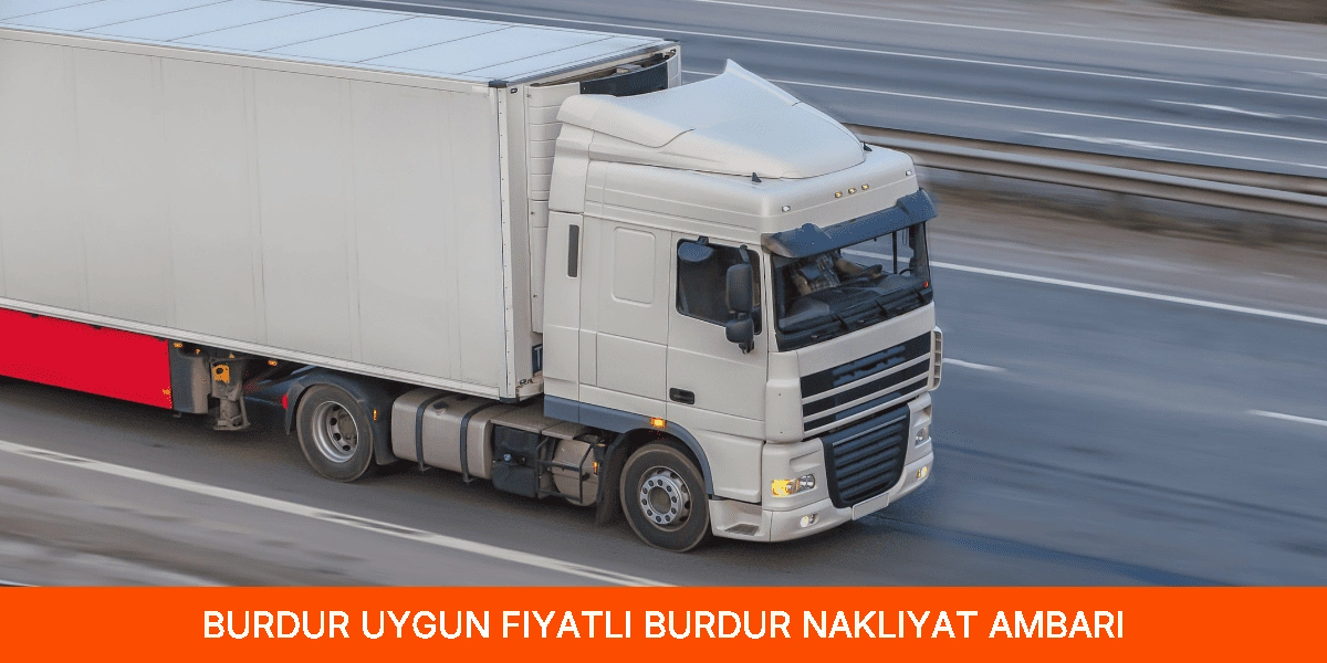 Uygun Fiyatlı Burdur Nakliyat Ambarı